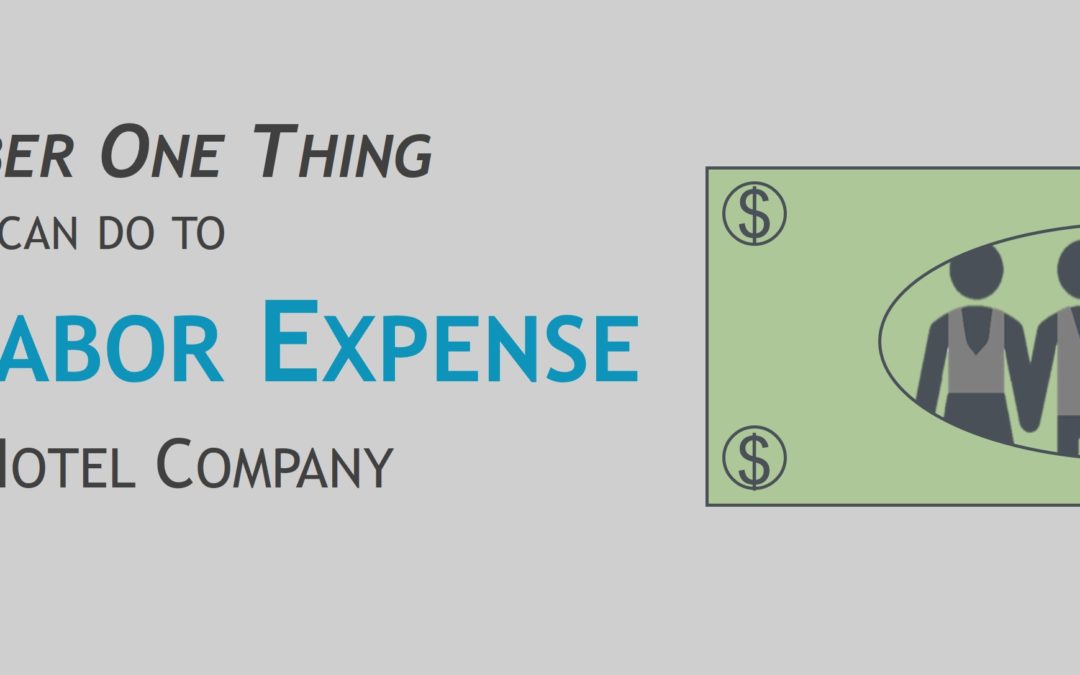 The Number One Thing You Can do to Control Labor Expense at your Hotel Company