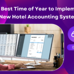 The Best Time of Year to Implement a New Hotel Accounting System